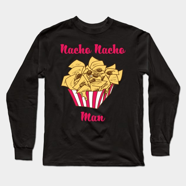 Nacho Nacho Man - Nachos Long Sleeve T-Shirt by fromherotozero